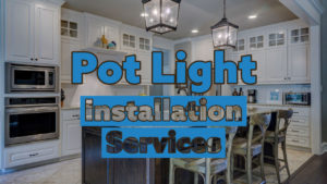 Pot Light Installation Services Toronto Canada